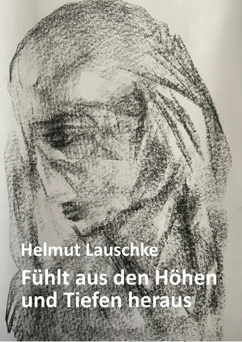 Fühlt aus den Höhen und Tiefen heraus - Helmut Lauschke