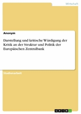 Darstellung und kritische Würdigung der Kritik an der Struktur und Politik der Europäischen Zentralbank