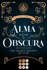 Alma Obscura. The Secret Society of Styx -  Bonnie Eldritch