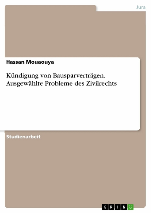 Kündigung von Bausparverträgen. Ausgewählte Probleme des Zivilrechts - Hassan Mouaouya