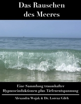 Das Rauschen des Meeres - Alexandra Wojak, Dr. Lorenz Gilch