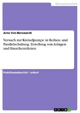Versuch zur Kreiselpumpe in Reihen- und Parallelschaltung. Erstellung von Anlagen- und Einzelkennlinien - Arne Von Berswordt