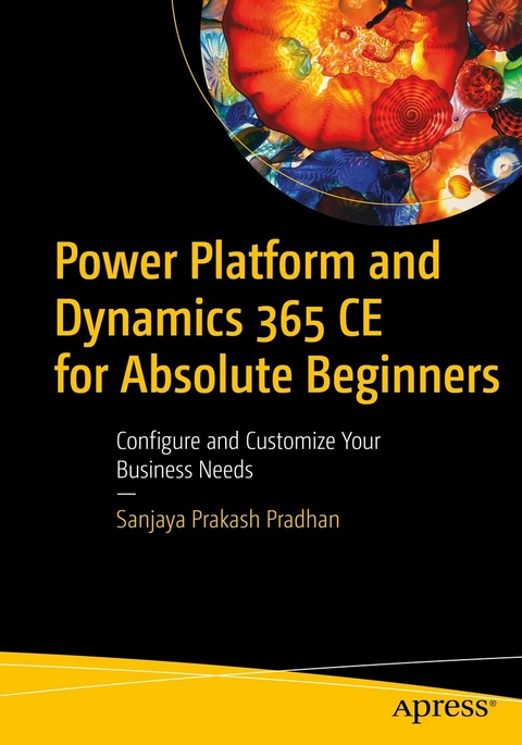 Power Platform and Dynamics 365 CE for Absolute Beginners -  Sanjaya Prakash Pradhan