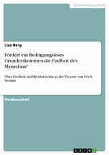 Fördert ein Bedingungsloses Grundeinkommen die Faulheit des Menschen? - Lisa Berg