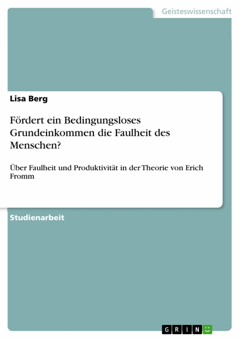 Fördert ein Bedingungsloses Grundeinkommen die Faulheit des Menschen? - Lisa Berg