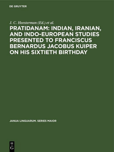 Pratidanam: Indian, Iranian, and Indo-European studies presented to Franciscus Bernardus Jacobus Kuiper on his sixtieth birthday - 