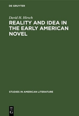 Reality and Idea in the Early American Novel - David H. Hirsch