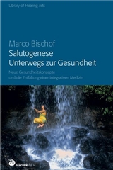 Salutogenese - Unterwegs zur Gesundheit - Marco Bischof