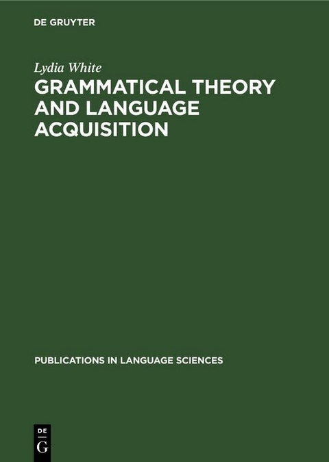 Grammatical Theory and Language Acquisition - Lydia White