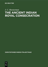 The Ancient Indian Royal Consecration - J. C. Heesterman