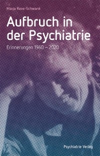Aufbruch in der Psychiatrie - Maria Rave-Schwank
