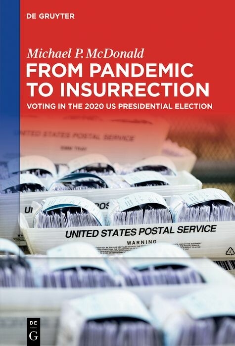 From Pandemic to Insurrection: Voting in the 2020 US Presidential Election -  Michael P. McDonald