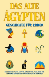 Das alte Ägypten - Geschichte für Kinder - Peer Galenski