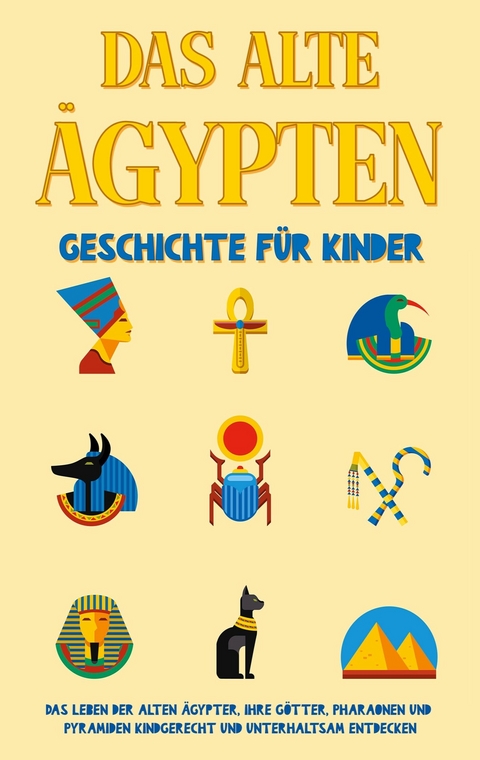 Das alte Ägypten - Geschichte für Kinder - Peer Galenski