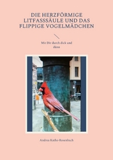 Die herzförmige Litfasssäule und das flippige Vogelmädchen - Andrea Kathe-Rosenbach