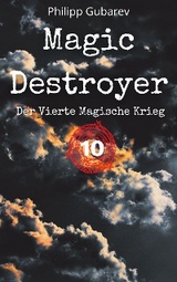 Magic Destroyer - Der Vierte Magische Krieg - Philipp Gubarev