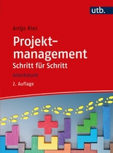 Projektmanagement Schritt für Schritt -  Antje Ries