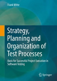 Strategy, Planning and Organization of Test Processes - Frank Witte