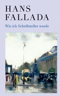 Wie ich Schriftsteller wurde - Hans Fallada