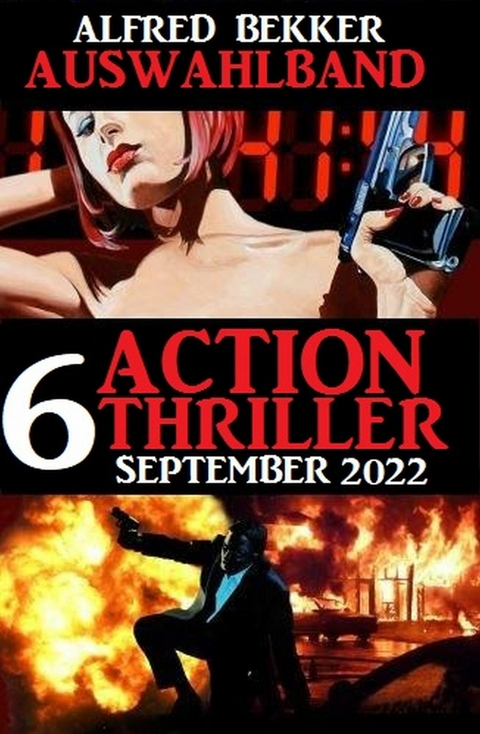 Auswahlband 6 Action Thriller September 2022 -  Alfred Bekker