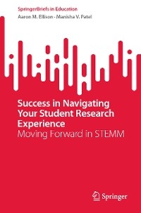 Success in Navigating Your Student Research Experience - Aaron M. Ellison, Manisha V. Patel