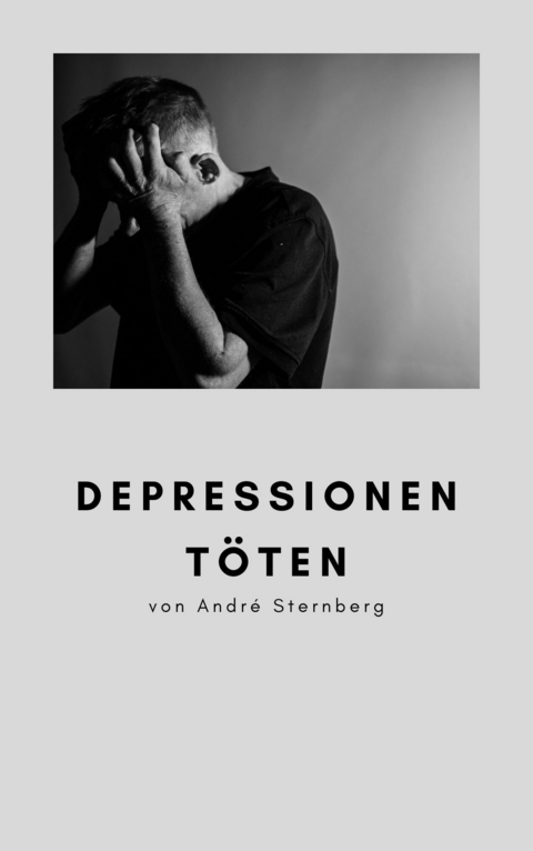 Depressionen töten -  André Sternberg