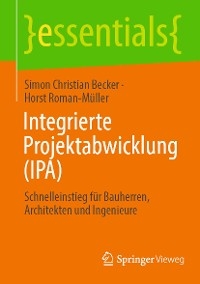 Integrierte Projektabwicklung (IPA) - Simon Christian Becker, Horst Roman-Müller