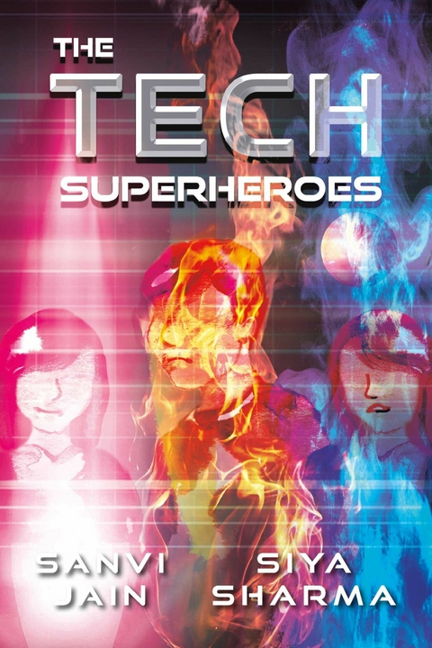 Tech Superheroes -  Sanvi Jain,  Siya Sharma