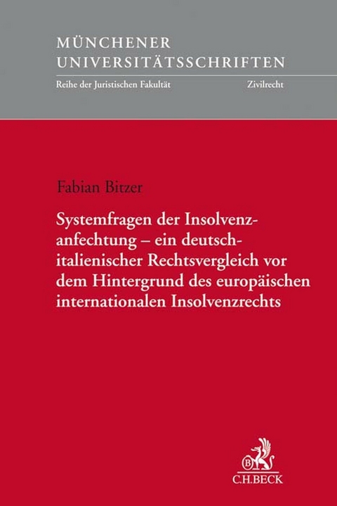 Systemfragen der Insolvenzanfechtung - ein deutsch-italienischer Rechtsvergleich vor dem Hintergrund des europäischen internationalen Insolvenzrechts - Fabian Bitzer