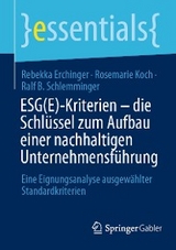 ESG(E)-Kriterien - die Schlüssel zum Aufbau einer nachhaltigen Unternehmensführung - Rebekka Erchinger, Rosemarie Koch, Ralf B. Schlemminger