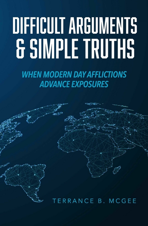 Difficult Arguments & Simple Truths -  Terrance B. McGee
