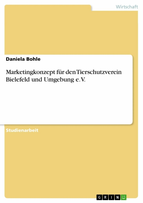 Marketingkonzept für den Tierschutzverein Bielefeld und Umgebung e. V. - Daniela Bohle