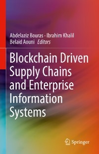Blockchain Driven Supply Chains and Enterprise Information Systems - 