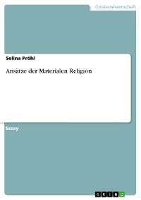 Ansätze der Materialen Religion - Selina Pröhl