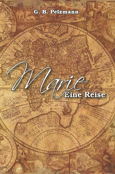 Marie - Eine Reise -  G. B. Pelzmann