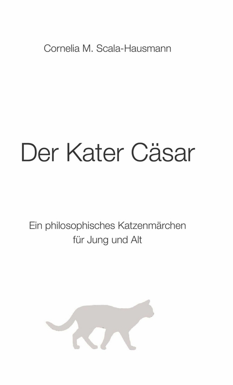 Der Kater Cäsar -  Cornelia Scala-Hausmann