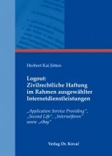 Logout: Zivilrechtliche Haftung im Rahmen ausgewählter Internetdienstleistungen - Herbert K Jötten