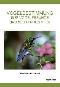 Vogelbestimmung für Vogelfreunde und Weltenbummler - Hugo Hufschmid