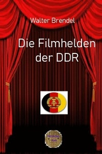 Die Filmhelden der DDR - Walter Brendel