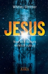 JESUS. Was sich damals wirklich zutrug - Whitley Strieber