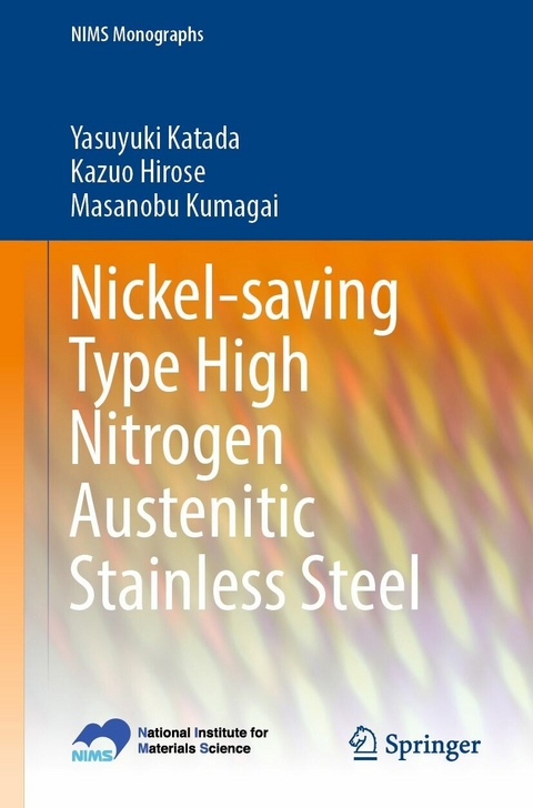 Nickel-saving Type High Nitrogen Austenitic Stainless Steel -  Kazuo Hirose,  Yasuyuki Katada,  Masanobu Kumagai