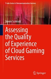 Assessing the Quality of Experience of Cloud Gaming Services - Steven Schmidt