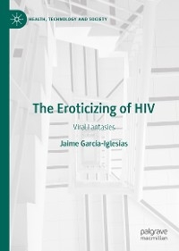 The Eroticizing of HIV - Jaime García-Iglesias