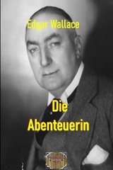 Die Abenteuerin - Edgar Wallace