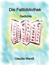 Die Faltbibliothek - Claudia Wendt