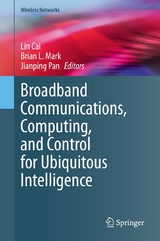 Broadband Communications, Computing, and Control for Ubiquitous Intelligence - 