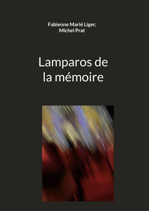 Lamparos de la mémoire - Fabienne Marié Liger, Michel Prat