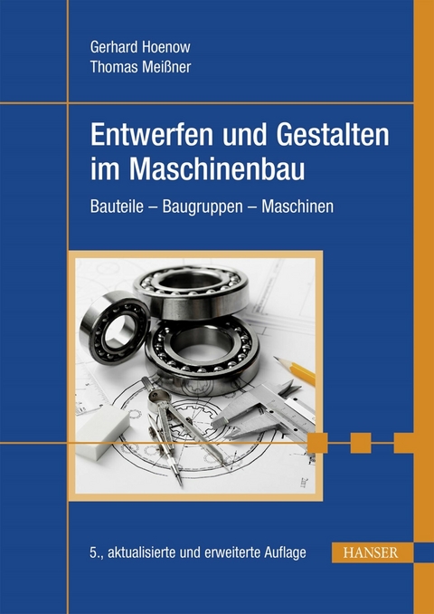 Entwerfen und Gestalten im Maschinenbau - Gerhard Hoenow, Thomas Meißner, Stephan Hernschier