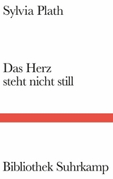 Das Herz steht nicht still -  Sylvia Plath