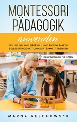 Montessori Pädagogik anwenden - Das Praxisbuch für Eltern - Marna Reschowsyk